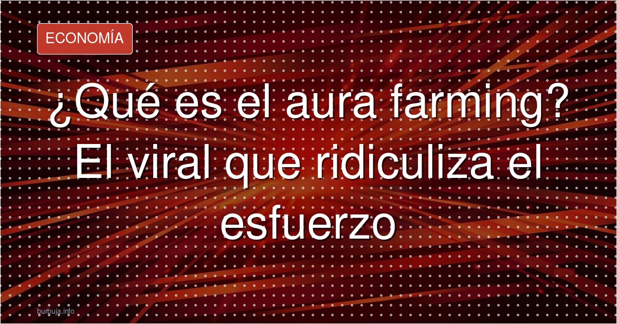 Farmear aura: la economía del carisma viral