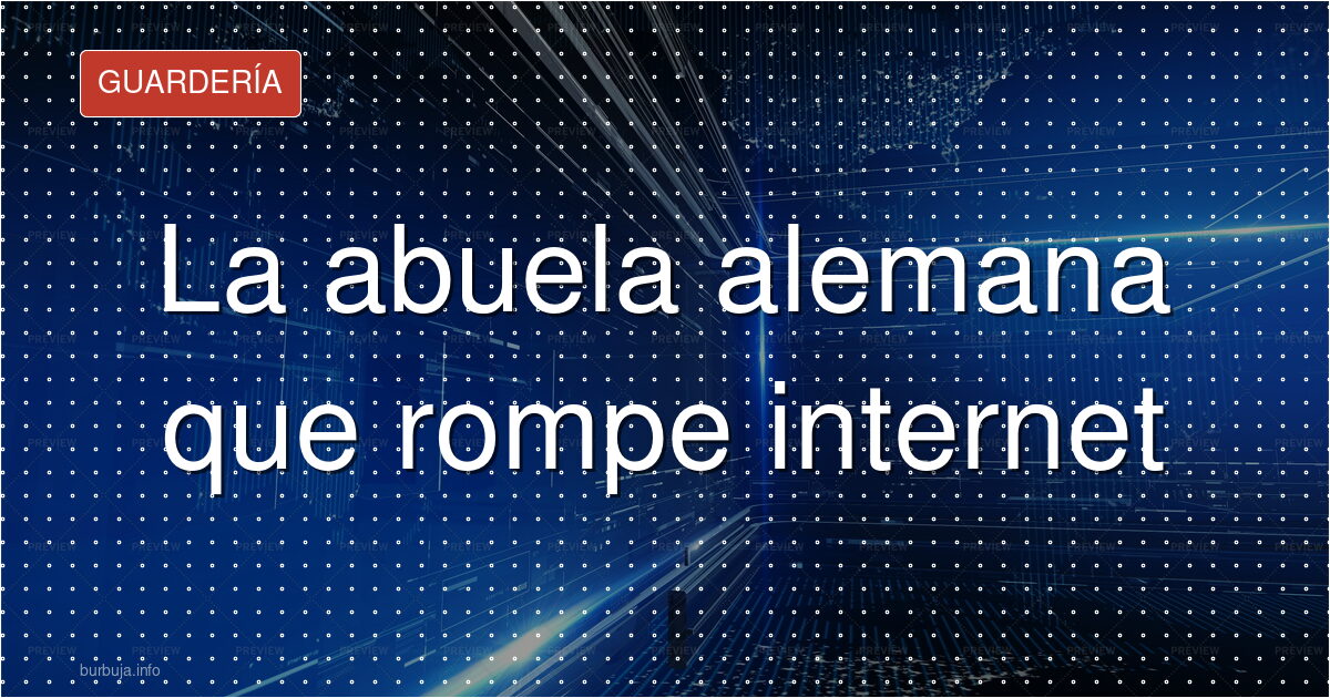 La abuela alemana que rompe internet