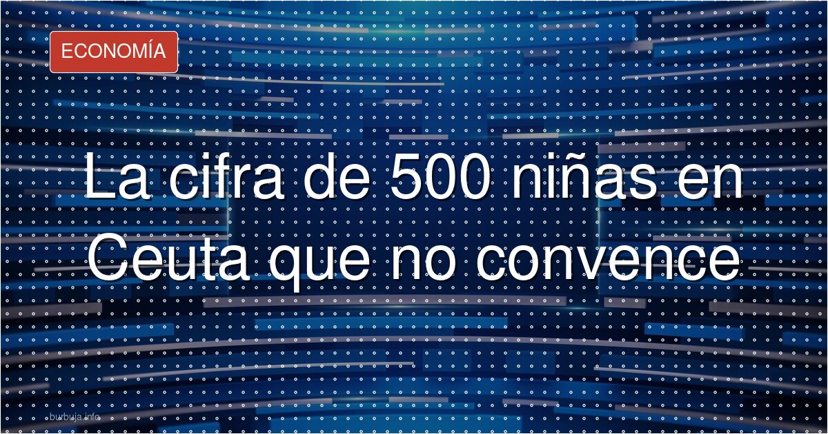 ¿500 niñas o 20? La cifra que divide el traslado de Ceuta