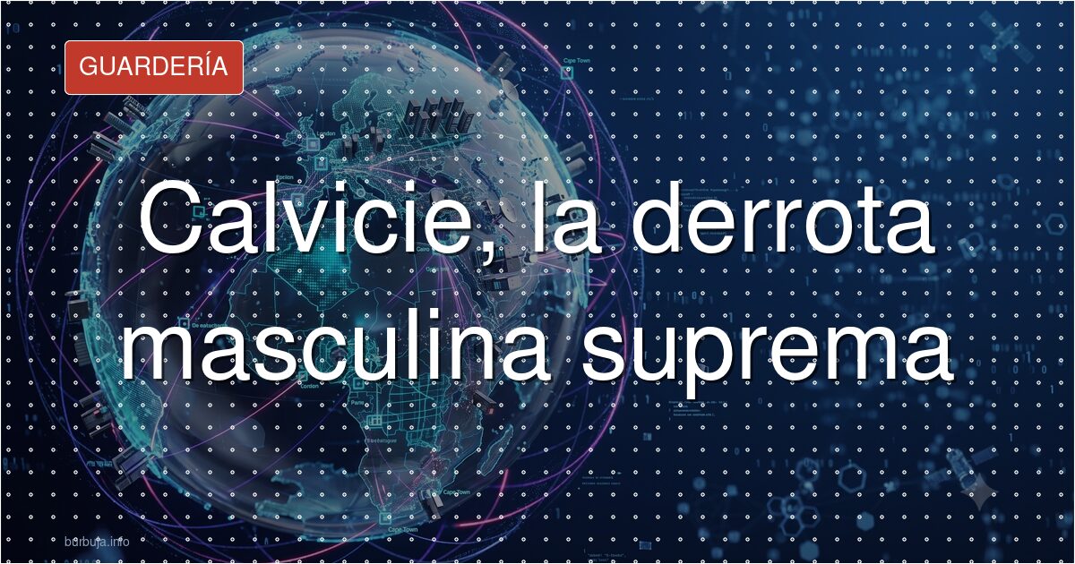El calvario de la calvicie: la peor derrota masculina