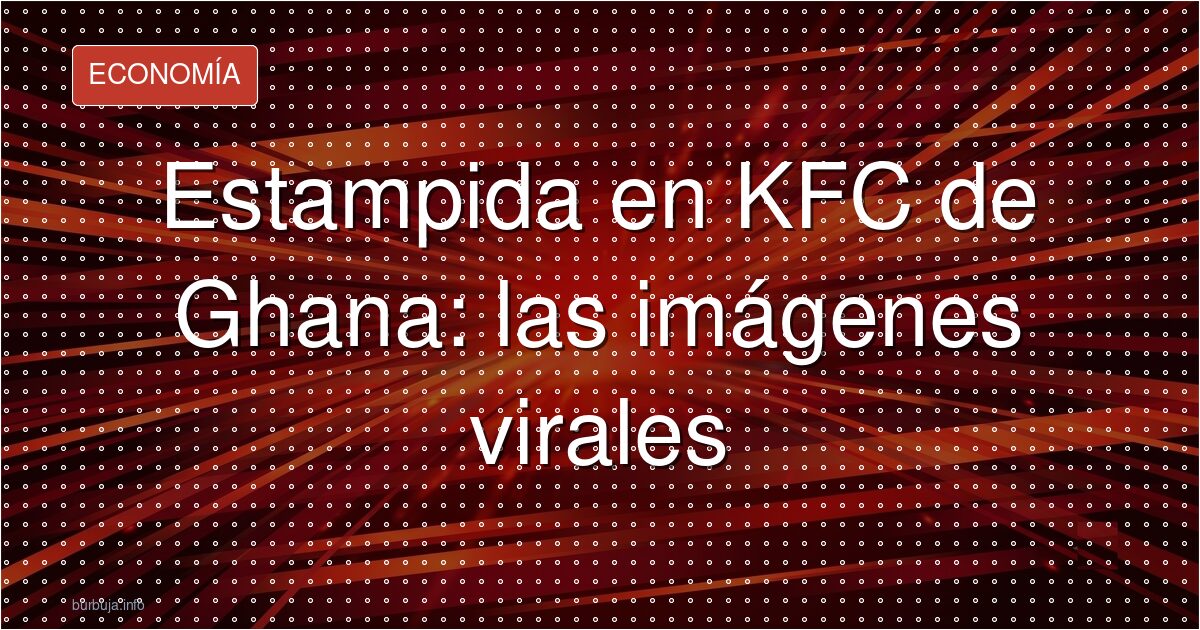 La promo de KFC que desató el caos en Ghana