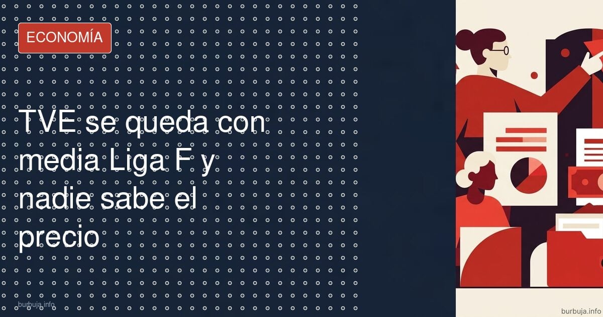 Nadie quiso la Liga F por 5 millones y TVE la compra