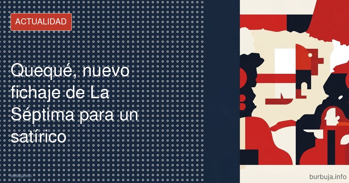 Quequé, el fichaje bomba de la nueva cadena sanchista