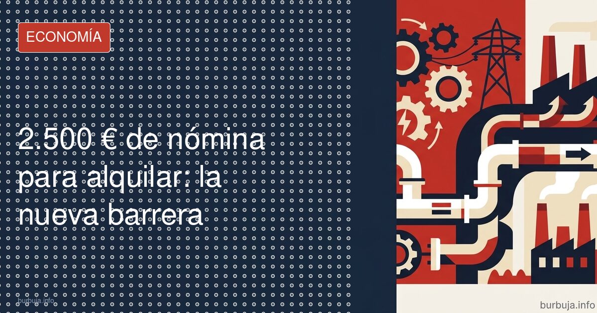 2.500 € de sueldo y aval: así piden alquilar ahora