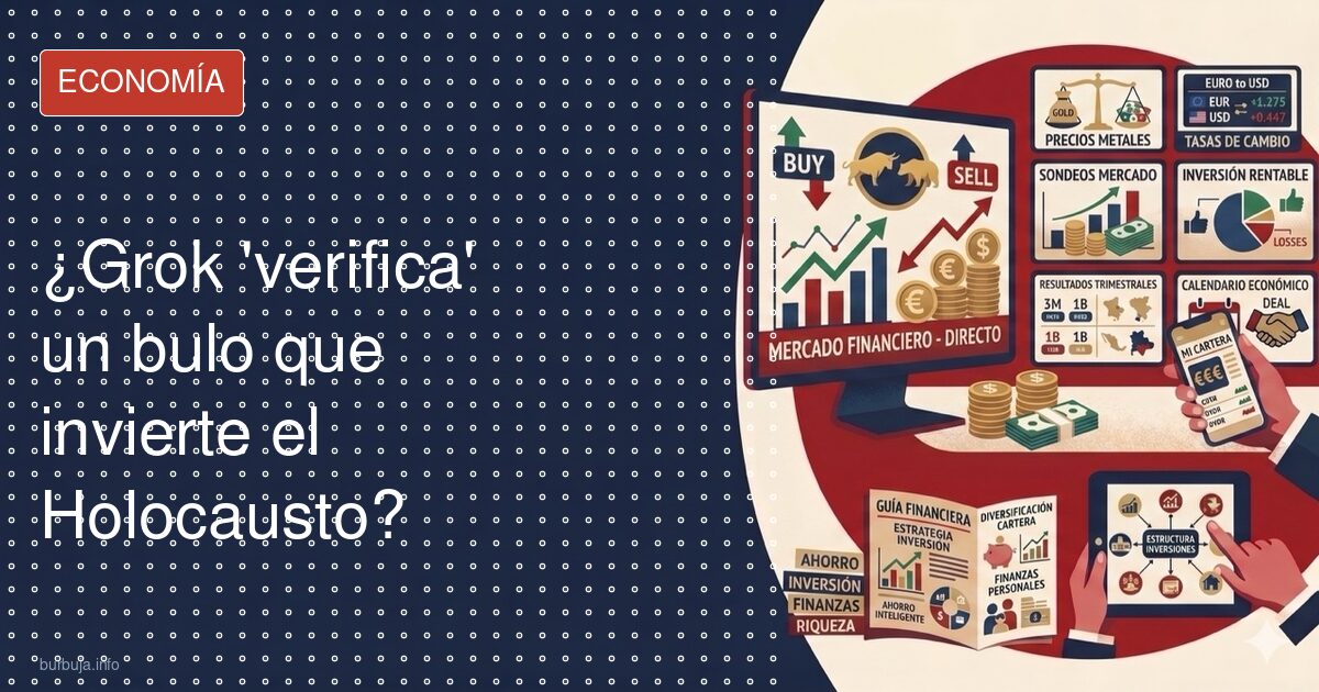 ¿Grok 'verifica' un bulo que invierte el Holocausto?