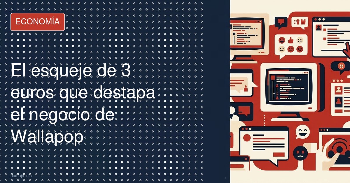 El esqueje de 3 euros que destapa el negocio de Wallapop