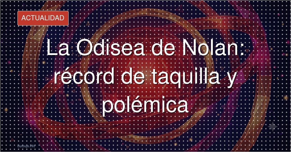 Nolan logra un taquillazo adulto con La Odisea
