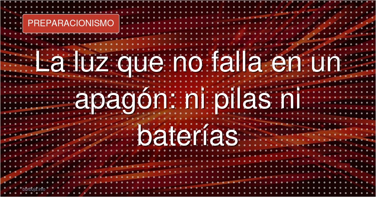 Tu linterna de pilas no sirve para un apagón