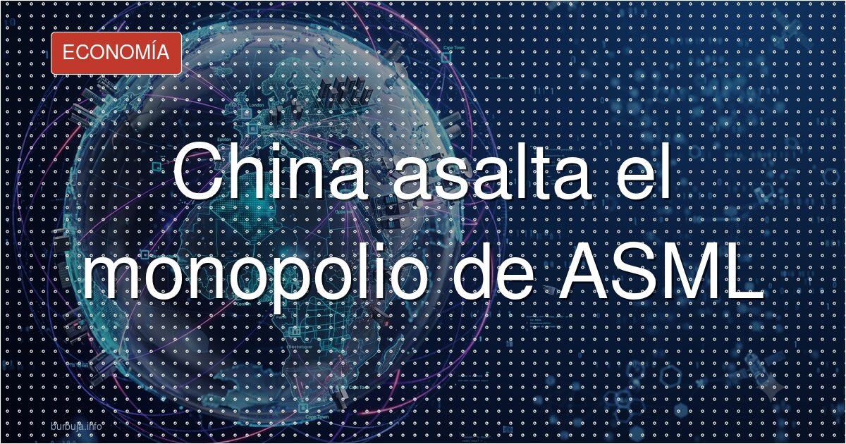 China asalta el monopolio de ASML
