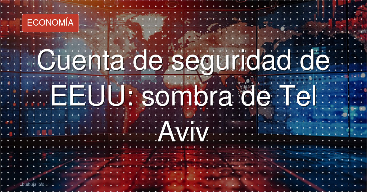 Musk, Tel Aviv y la polémica de la cuenta de Seguridad Nacional