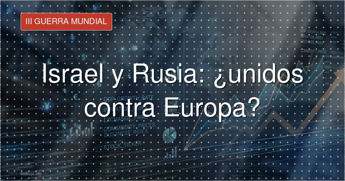 Israel y Rusia: ¿unidos contra Europa?