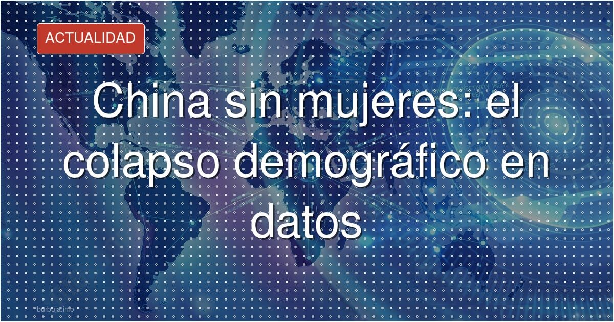 El drama demográfico de China: hombres sin mujeres