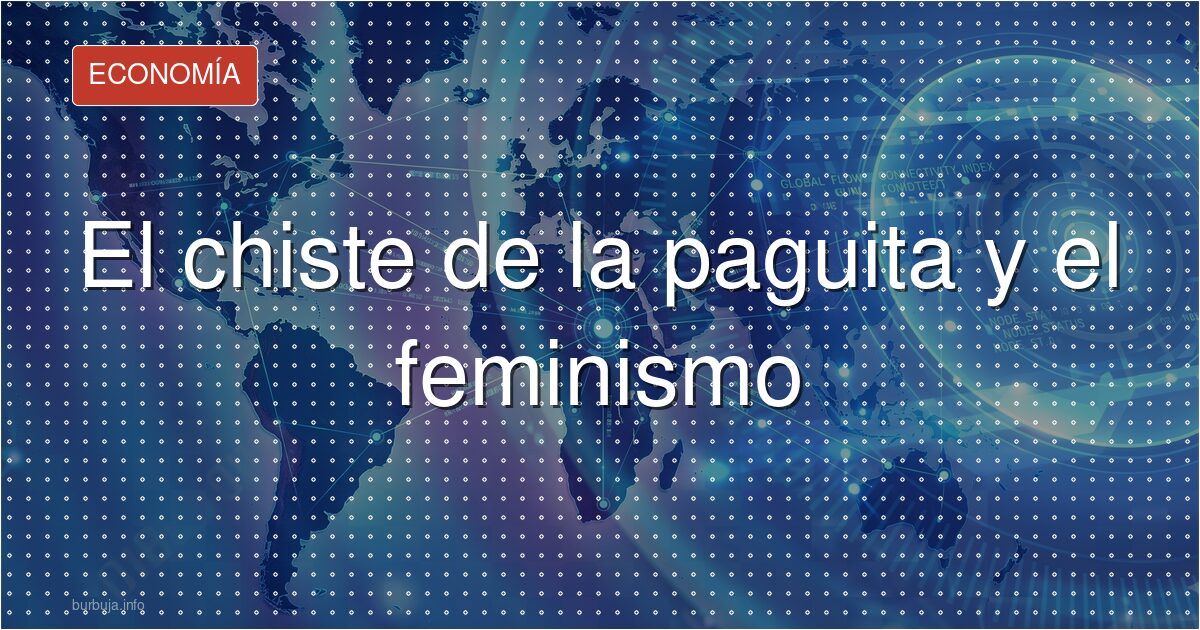 El chiste de la paguita y el feminismo