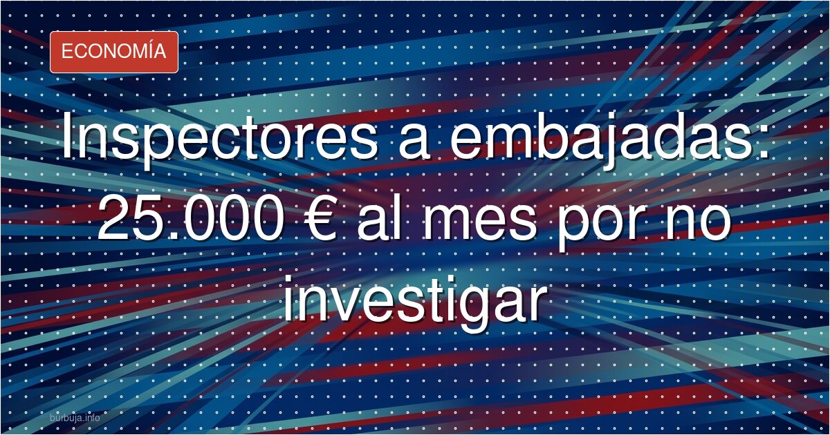 Inspectores premiados con 25.000 € por no investigar