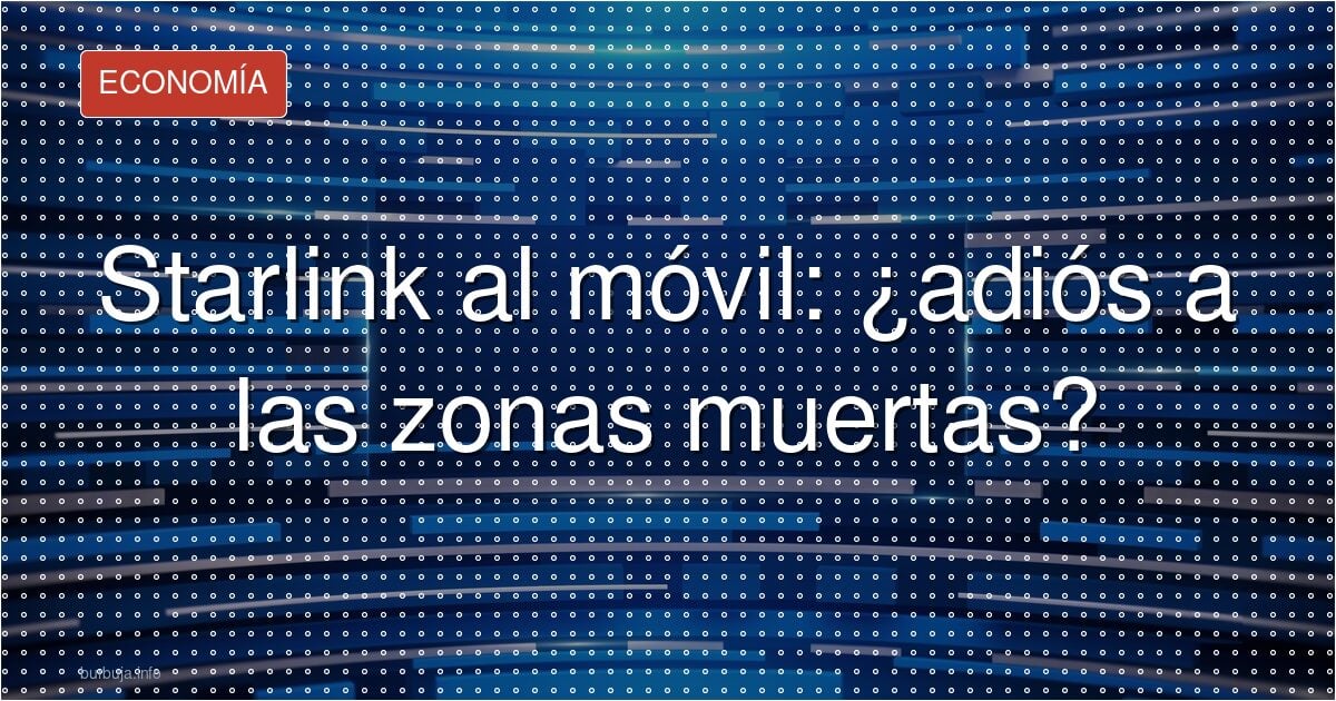 Starlink contra la física: el móvil sin antenas