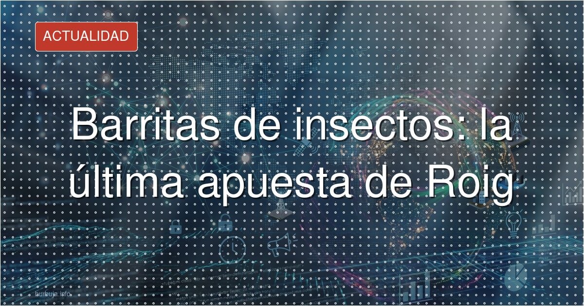 Roig lanza una firma de barritas de insectos y las redes estallan