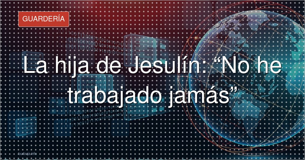 La hija de Jesulín presume de no trabajar jamás