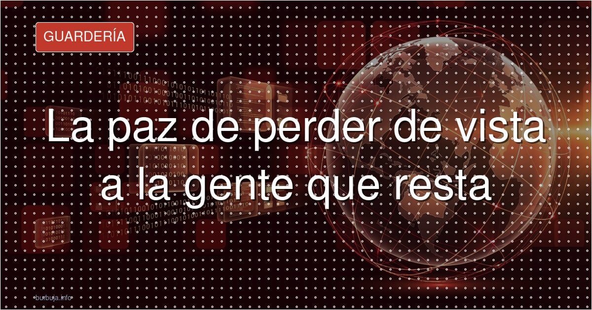 La felicidad de perder de vista a todos