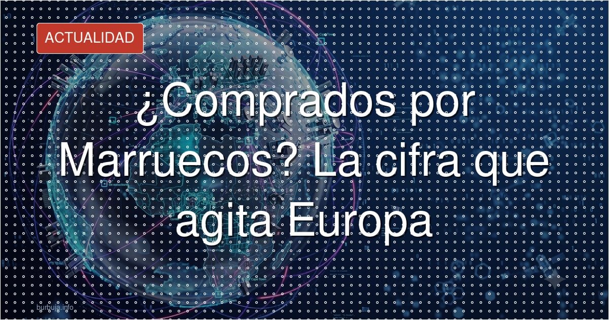 El escándalo de los 60 eurodiputados comprados por Rabat