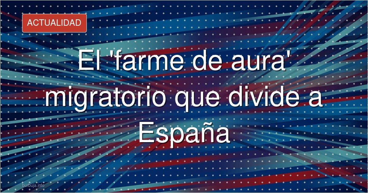 Imagen del meme «farmear aura» y la discusión sobre inmigración en España