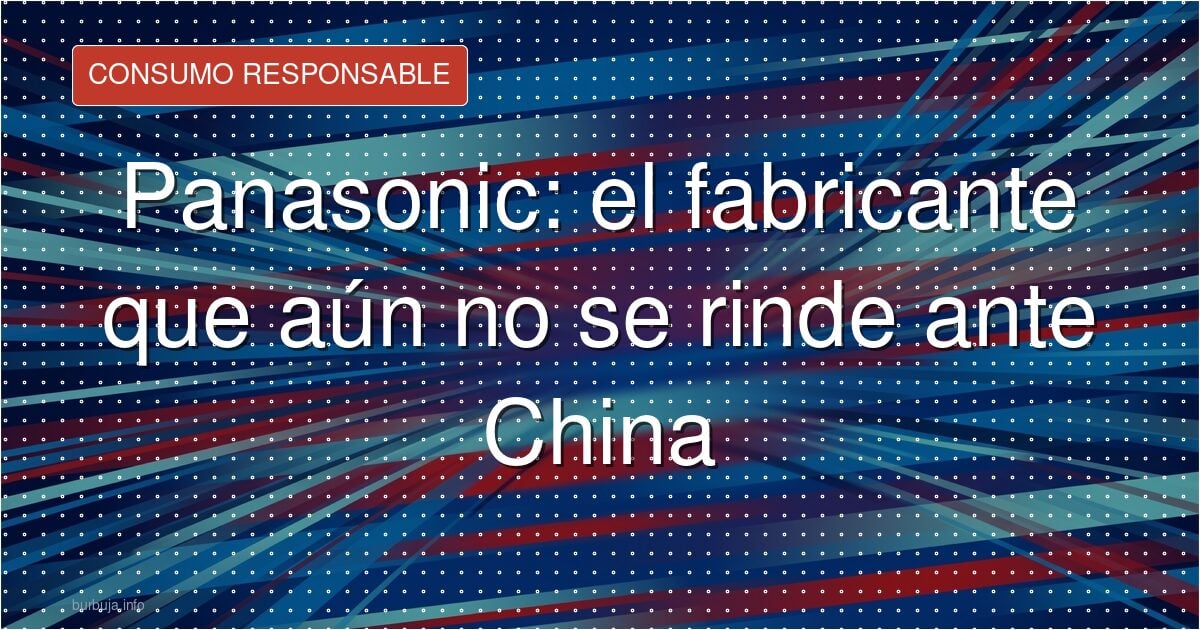 Panasonic: 30 años de tele y la venta a China «según un forero»