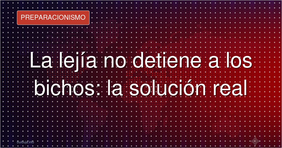 La lejía no te salva de los bichos en el camping
