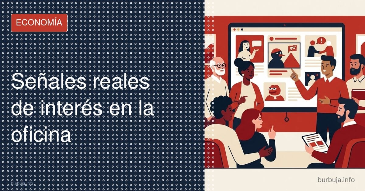 Señales reales de interés en la oficina