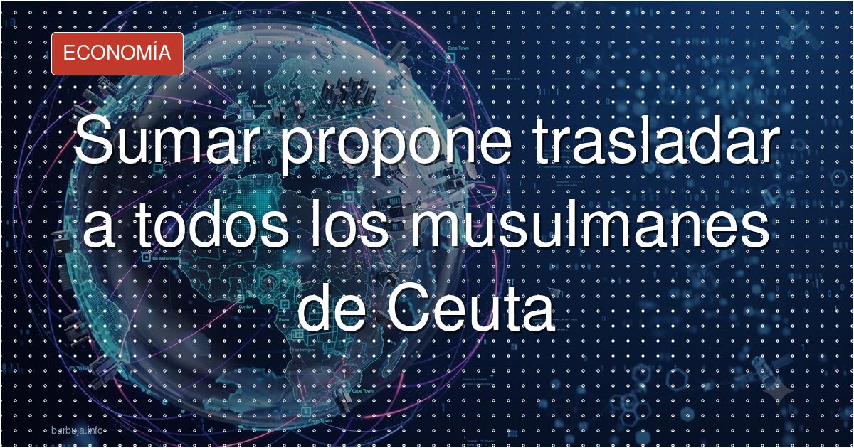 Sumar propone trasladar a todos los musulmanes de Ceuta