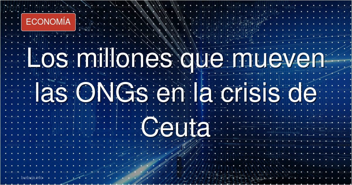 El negocio de la crisis de Ceuta: 7 millones al día