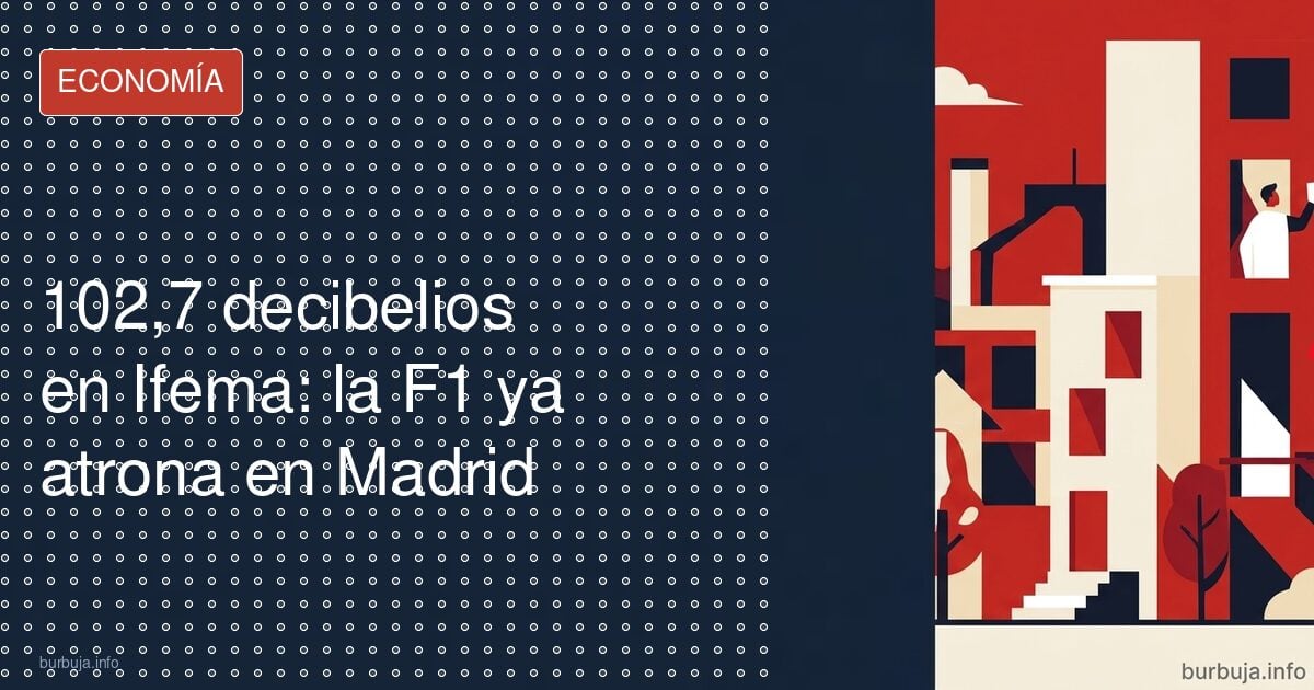 La F1 ensordece a Madrid: 102,7 dB frente a límite de 55