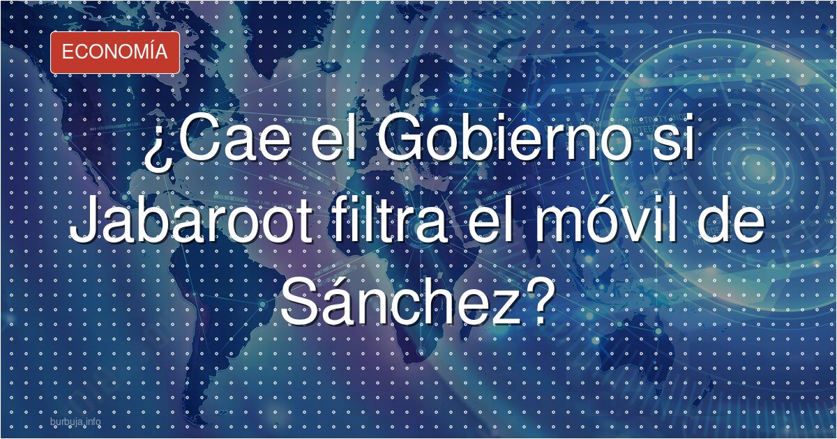 Jabaroot: el hackeo que puede sacudir Moncloa