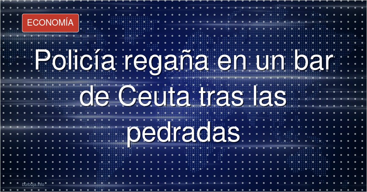 La Policía «regaña» a sus agresores en un bar de Ceuta