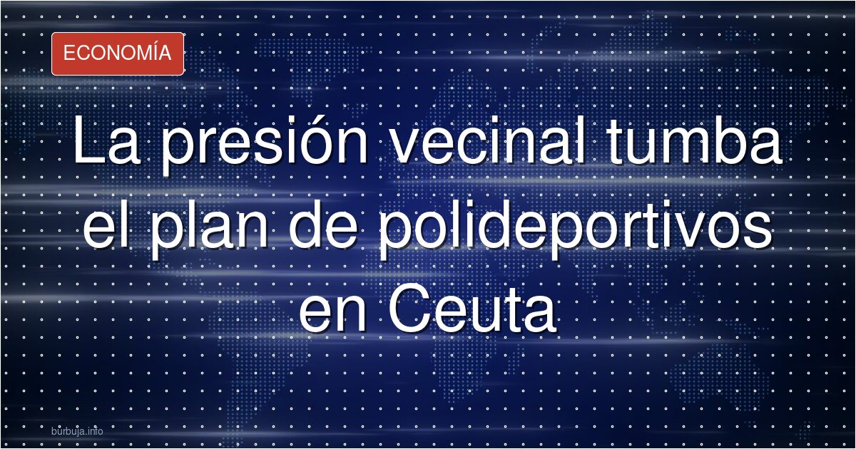 Ceuta gana: el Gobierno retira los polideportivos