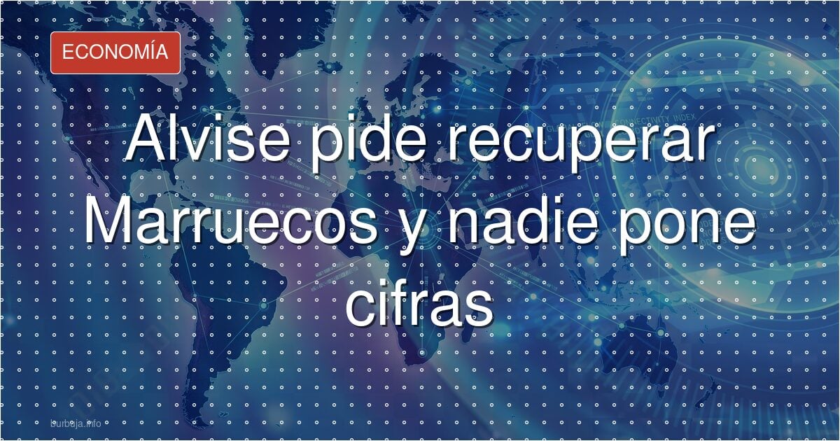 Alvise pide recuperar Marruecos y nadie pone cifras