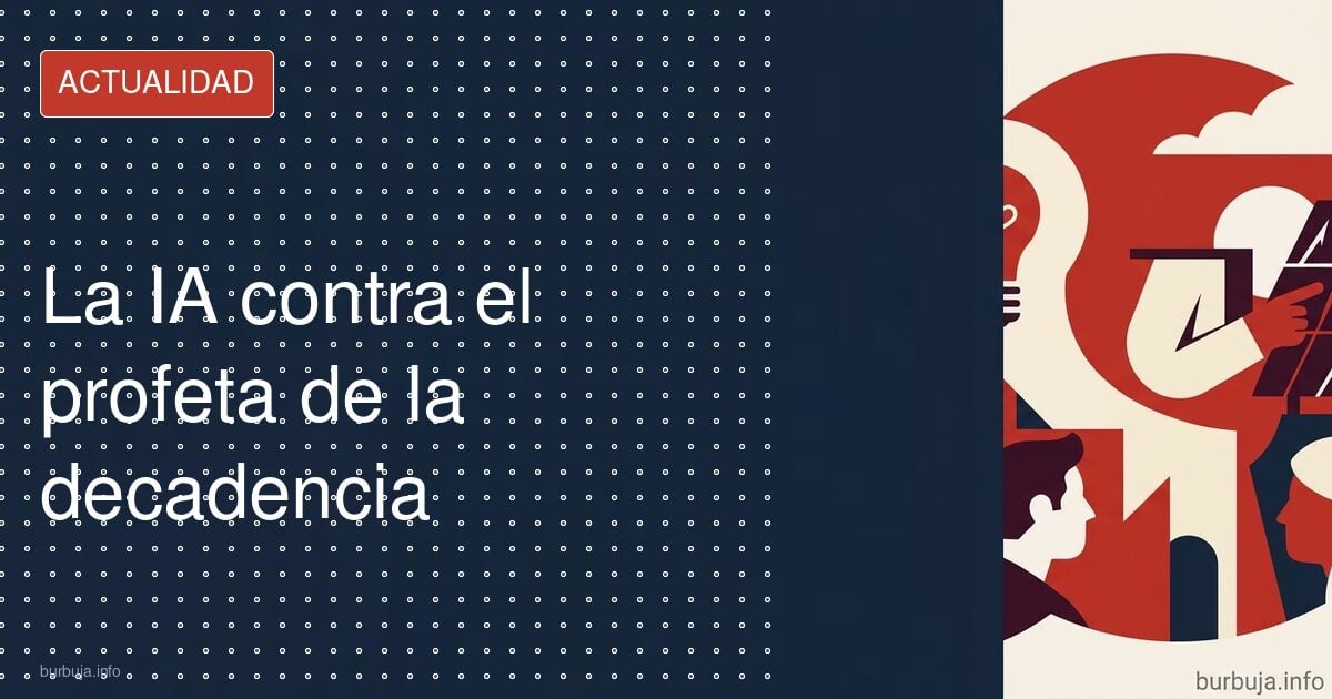 El profeta de la decadencia española se mide con la IA