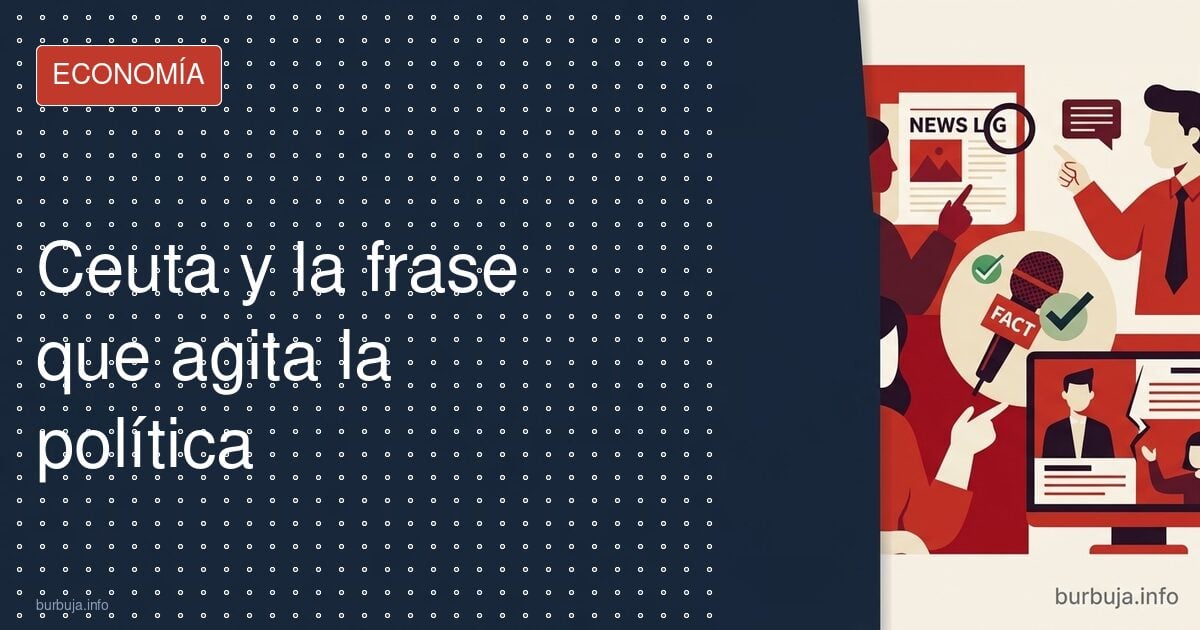 ¿Aviso o excusa? La frase sobre menores que enciende Ceuta