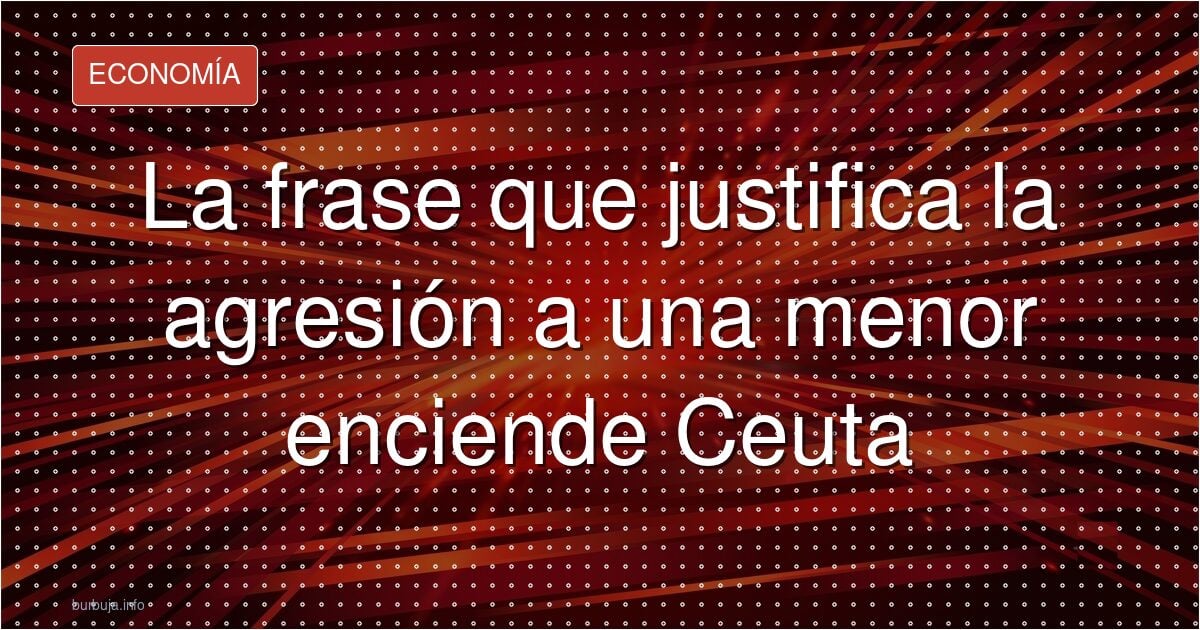 La frase de Ceuta que ha provocado un terremoto político