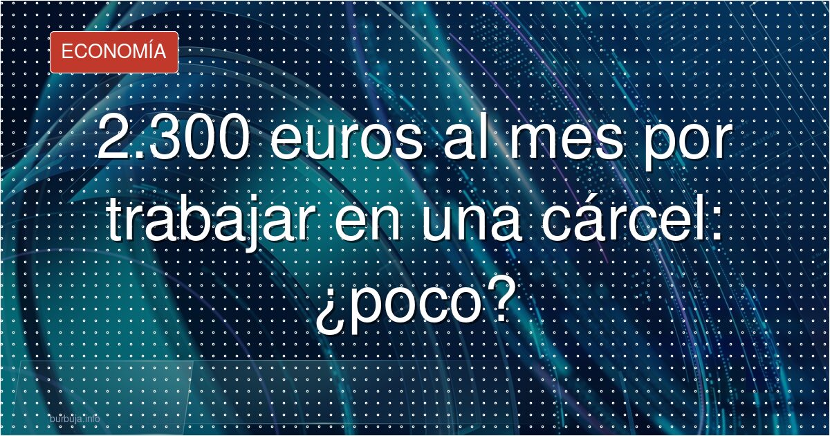 2.300 euros en prisión: ¿Qué hay detrás de la queja?