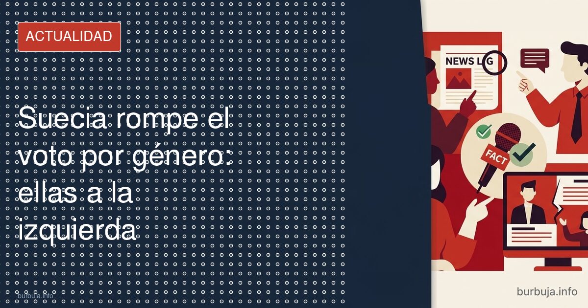 Suecia rompe el voto por género: ellas a la izquierda