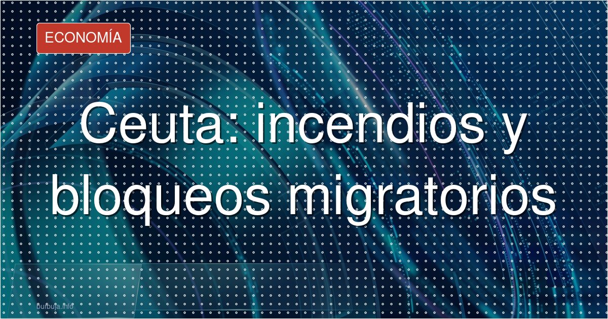 Ceuta quema chabolas: la mecha que nadie apaga