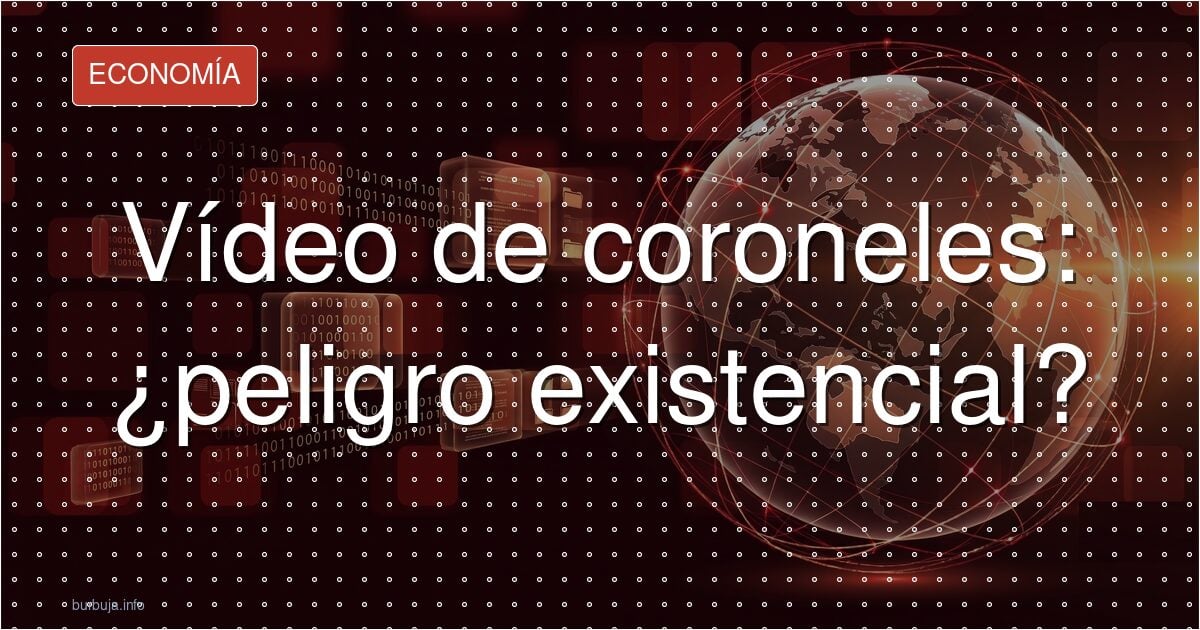 Vídeo de coroneles: ¿peligro existencial?