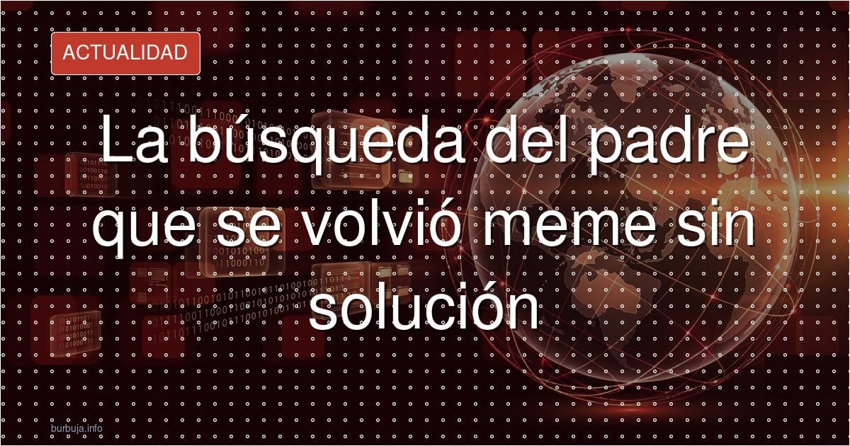 ¿Encontró el padre que buscaba? Nadie le dijo nada