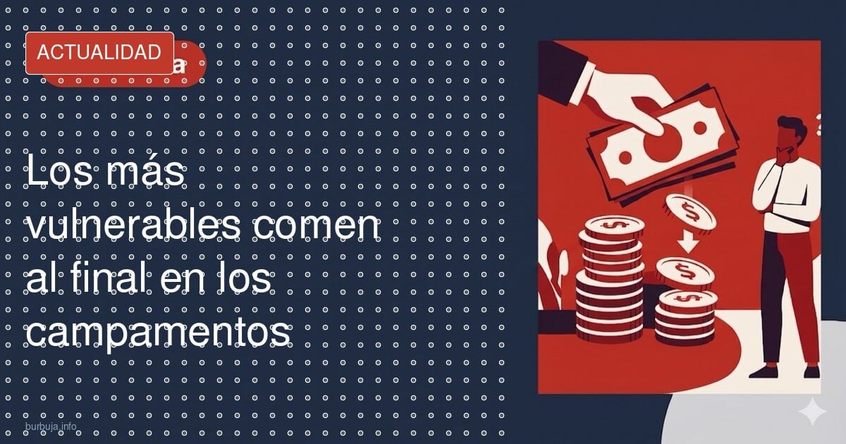 Los más vulnerables comen al final en los campamentos