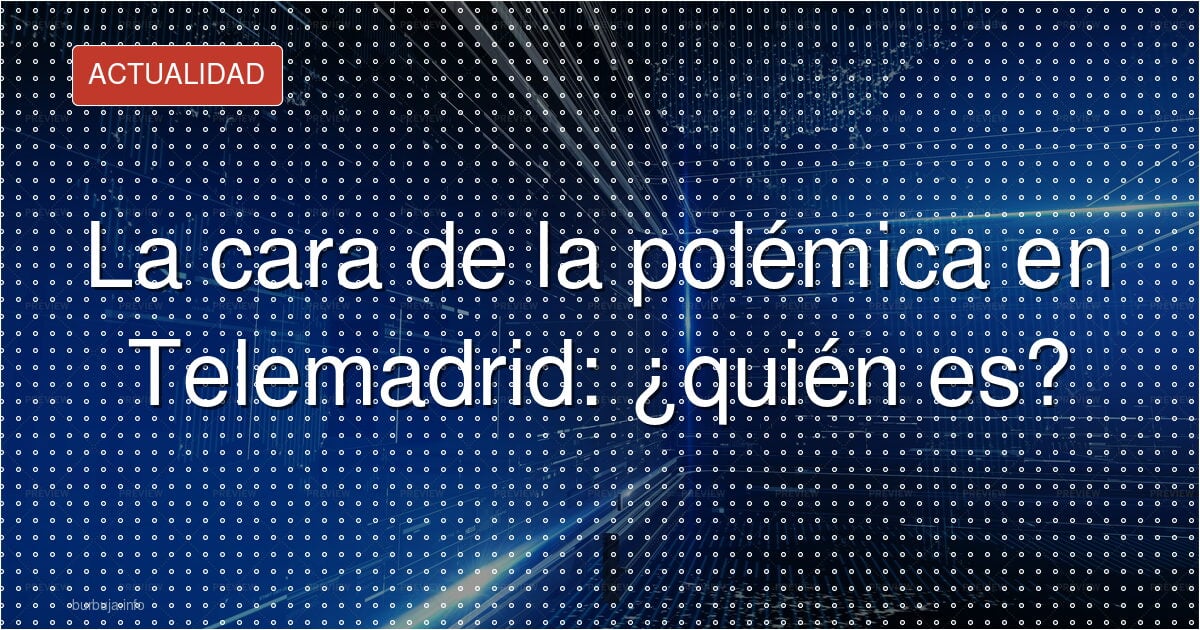 La cara de la polémica en Telemadrid: ¿quién es?