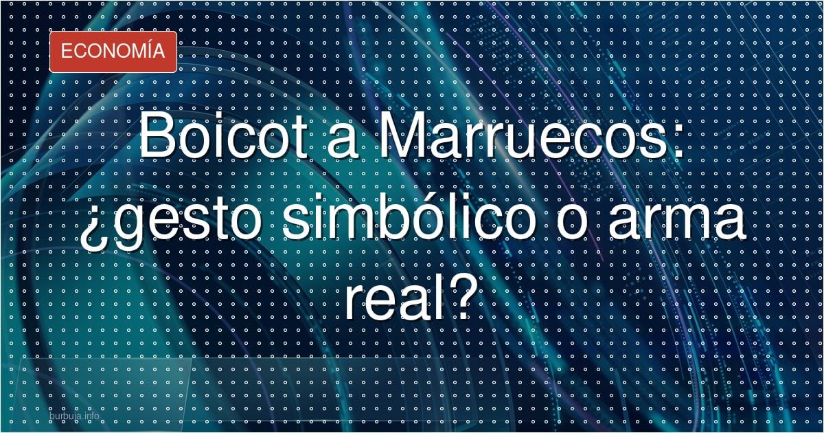 Boicot a Marruecos: la economía que lo hace inviable