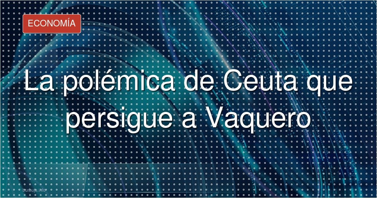 La gran ausencia de Vaquero en Ceuta