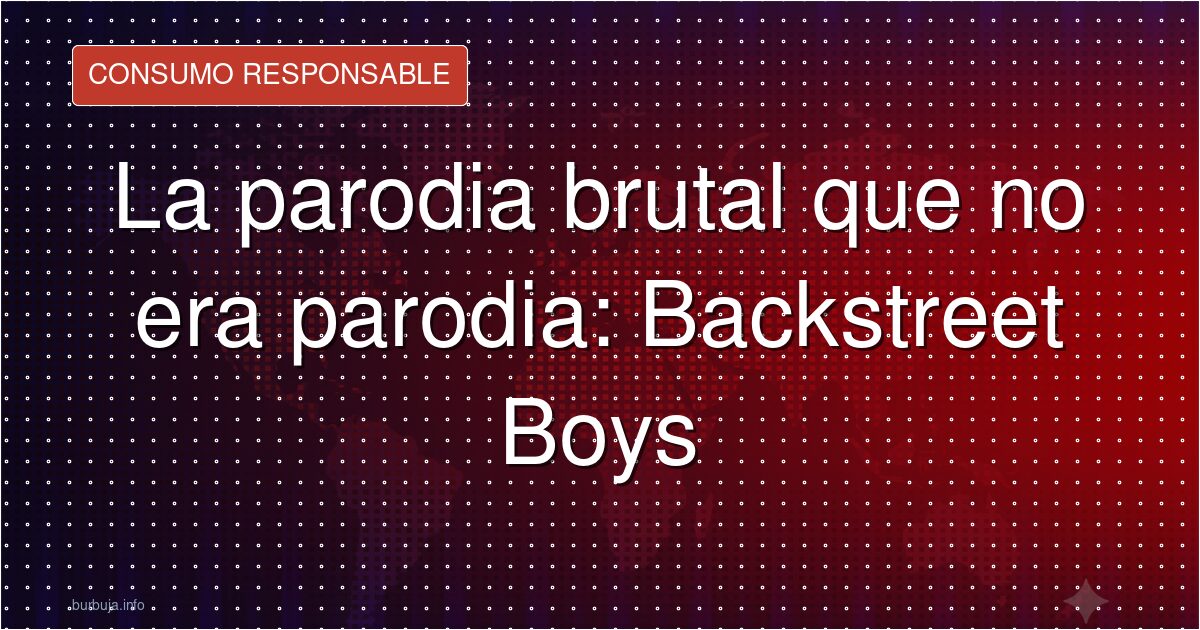Backstreet Boys: del ídolo pop a la parodia viral