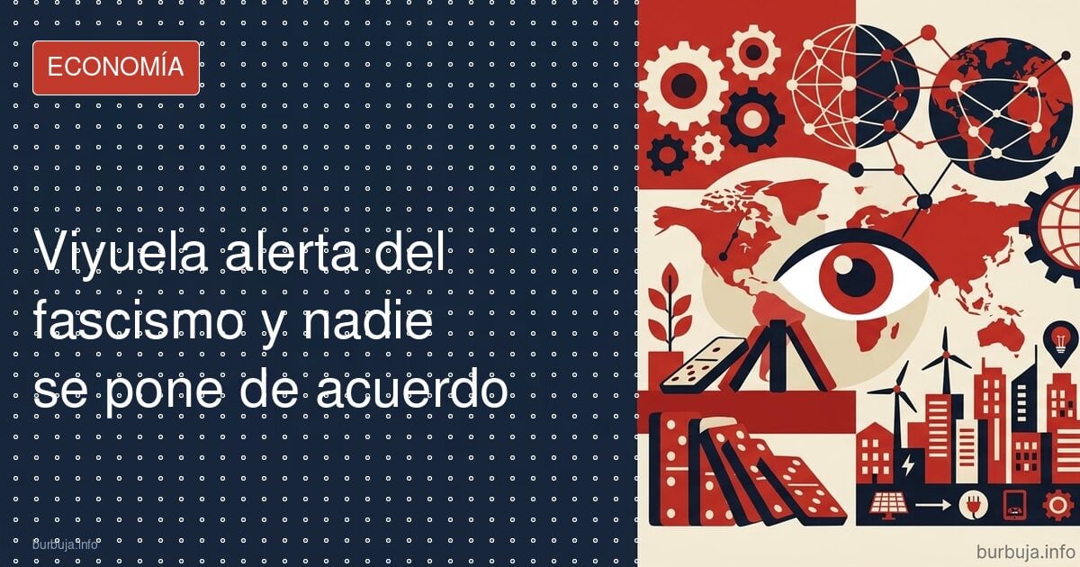 Viyuela ve fascistas y enciende la economía