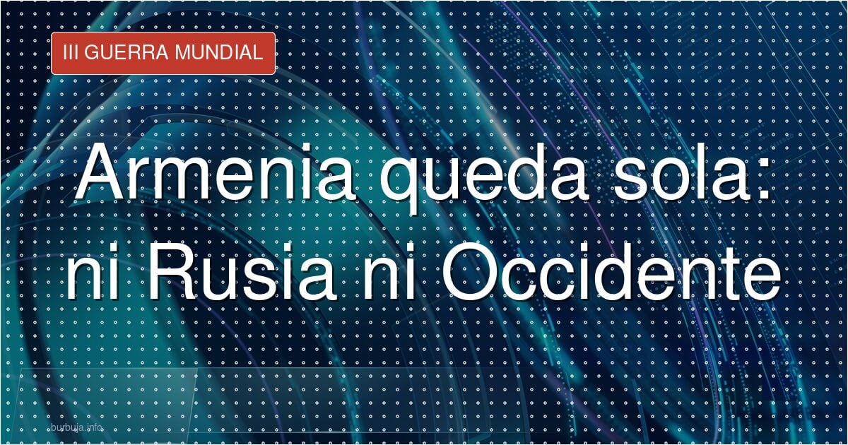 Armenia huye: sin aliados y con la frontera cerrada
