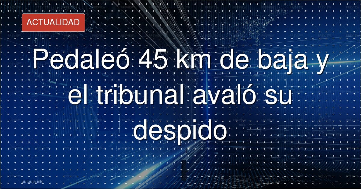 Pedalear de baja le costó el empleo: el TSJPV lo avala